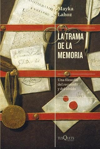 LA TRAMA DE LA MEMORIA. UNA FILOSOFÍA DEL RECUERDO Y DEL OLVIDO | 9788411071284 | LAHOZ, MAYKA