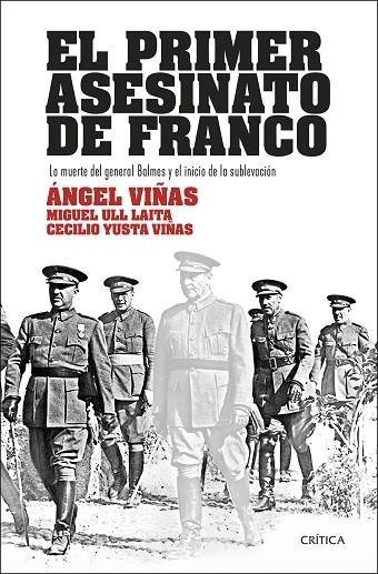 EL PRIMER ASESINATO DE FRANCO. LA MUERTE DEL GENERAL BALMES Y EL INICIO DE LA SUBLEVACIÓN | 9788491994114 | VIÑAS, ÁNGEL/ULL LAITA, MIGUEL/YUSTA VIÑAS, CECILIO