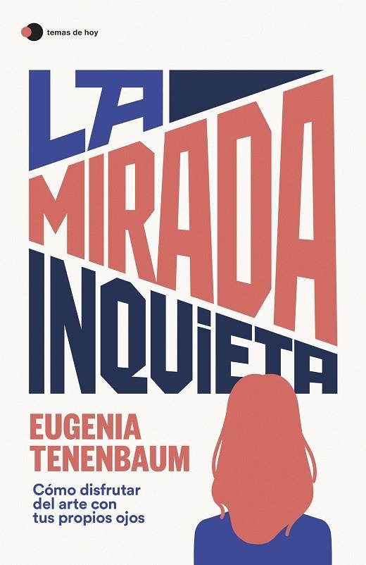 LA MIRADA INQUIETA. CÓMO DISFRUTAR DEL ARTE CON TUS PROPIOS OJOS | 9788499989181 | TENENBAUM, EUGENIA