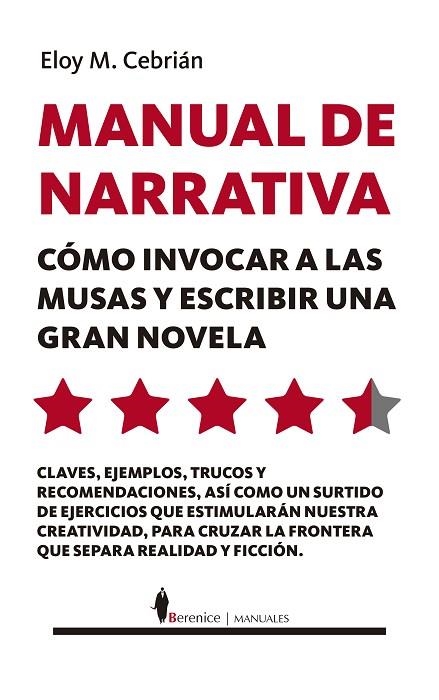 MANUAL DE NARRATIVA. CÓMO INVOCAR A LAS MUSAS Y ESCRIBIR UNA GRAN NOVELA | 9788418648151 | ELOY M. CEBRIÁN