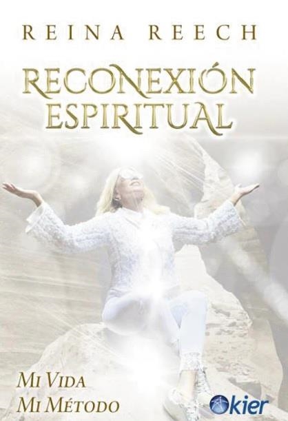 RECONEXIÓN ESPIRITUAL. MI VIDA, MI MÉTODO | 9788418801112 | REECH, REINA