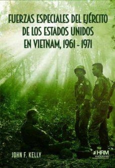 FUERZAS ESPECIALES DEL EJÉRCITO DE LOS EE. UU. EN VIETNAM 1961-1971 | 9788417859503 | KELLY, JOHN F.