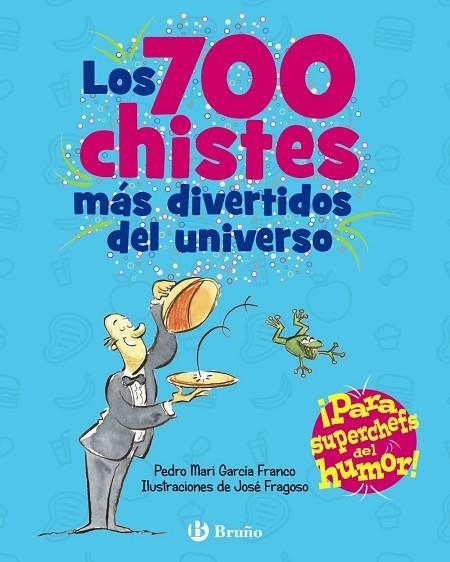 LOS 700 CHISTES MÁS DIVERTIDOS DEL UNIVERSO. ¡PARA SUPERCHEFS DEL HUMOR! | 9788469664476 | GARCÍA FRANCO, PEDRO MARÍA