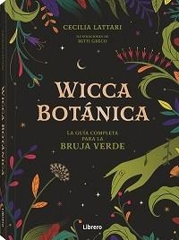 WICCA BOTANICA. LA GUÍA COMPLETA PARA LA BRUJA VERDE | 9789463598521 | LATTARI, CECILIA