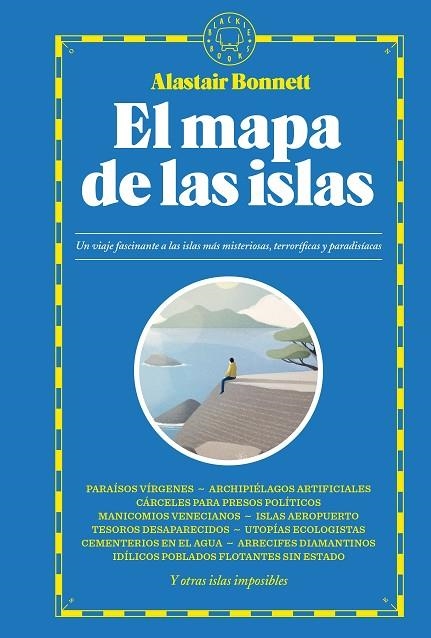 EL MAPA DE LAS ISLAS. UN VIAJE FASCINANTE A LAS ISLAS MÁS MISTERIOSAS, TERRORÍFICAS Y PARADISÍACAS | 9788419172105 | BONNETT, ALASTAIR