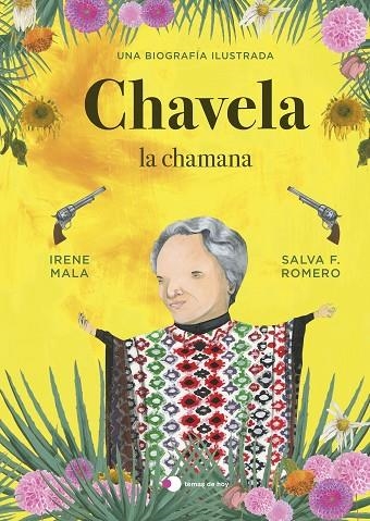 CHAVELA, LA CHAMANA. UNA BIOGRAFÍA ILUSTRADA | 9788499989198 | MALA, IRENE/F. ROMERO, SALVA