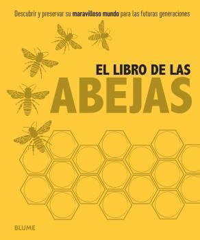 EL LIBRO DE LAS ABEJAS. DESCUBRIR Y PRESERVAR SU MARAVILLOSO MUNDO PARA LAS FUTURAS GENERACIONES | 9788416138784 | VARIOS AUTORES