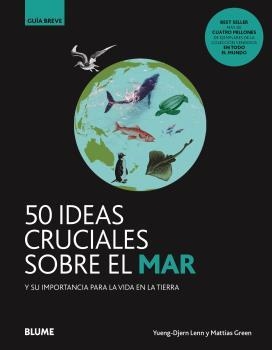 GB. 50 IDEAS CRUCIALES SOBRE EL MAR. Y SU IMPORTANCIA PARA LA VIDA EN LA TIERRA | 9788418459108 | DJERN LENN, YUENG/GREEN, MATTIAS