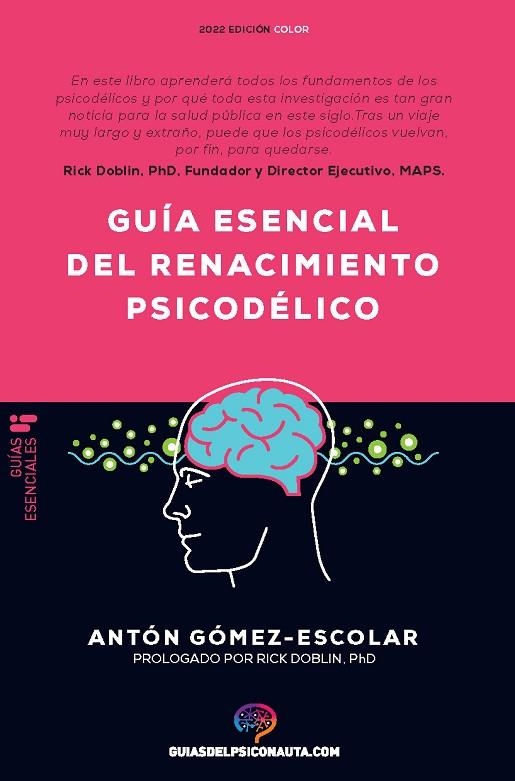 GUÍA ESENCIAL DE RENACIMIENTO PSICODÉLICO. TODO LO QUE NECESITAS SABER SOBRE CÓMO LA PSILOCIBINA, EL MDMA Y EL LSD ESTÁN REVOLUCIONANDO LA SALUD MENTA | 9788418943188 | GÓMEZ-ESCOLAR, ANTÓN