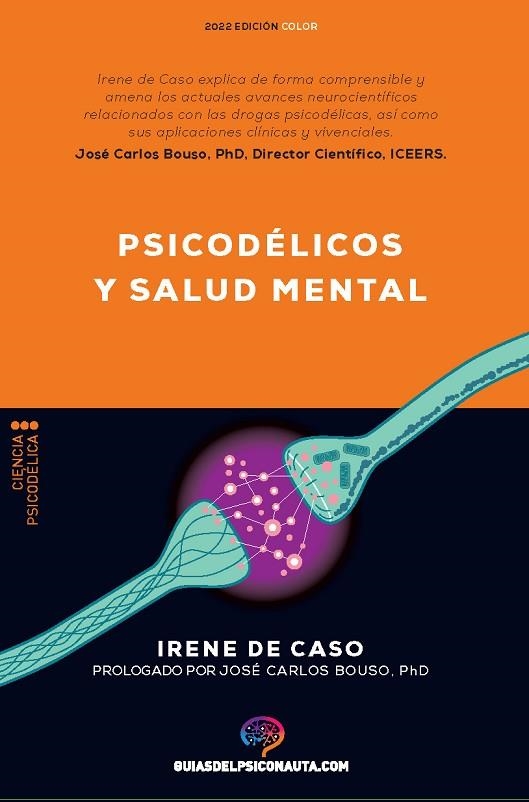 PSICODÉLICOS Y SALUD MENTAL. APLICACIONES TERAPÉUTICAS Y NEUROCIENCIA DE LA PSILOCIBINA; LSD; DMT Y MDMA | 9788418943218 | DE CASO, IRENE