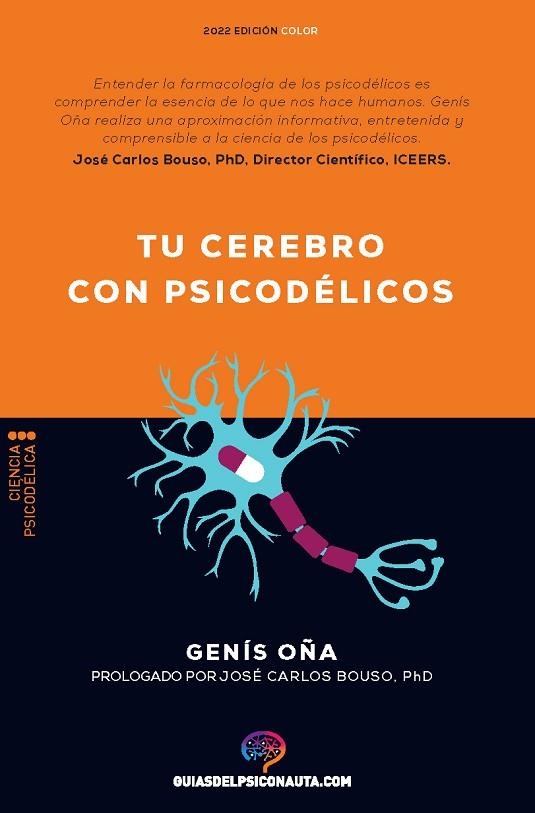 TU CEREBRO CON PSICODÉLICOS ¿CÓMO FUNCIONAN LOS PSICODÉLICOS? FARMACOLOGÍA Y NEUROCIENCIA DE LA PSILOCIBINA,DMT,LSD,MDMA,MESCALINA | 9788418943249 | OÑA, GENÍS