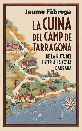 LA CUINA DEL CAMP DE TARRAGONA. DE LA RUTA DEL CISTER A LA COSTA DAURADA | 9788418908460 | FÀGREGA, JAUME