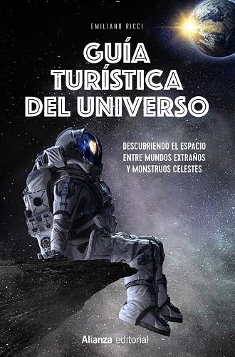 GUÍA TURÍSTICA DEL UNIVERSO. DESCUBRIENDO EL ESPACIO ENTRE MUNDOS EXTRAÑOS Y MONSTRUOS CELESTES | 9788413628301 | RICCI, EMILIANO