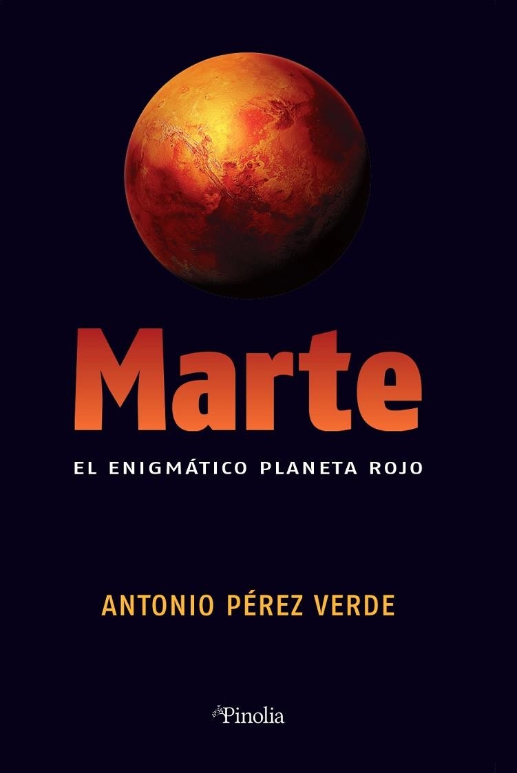 MARTE. EL ENIGMÁTICO PLANETA ROJO | 9788418965296 | ANTONIO PÉREZ VERDE