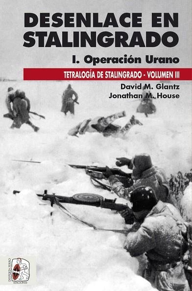 DESENLACE EN STALINGRADO 1. OPERACIÓN URANO. TETRALOGÍA DE STALINGRADO 3 | 9788412381733 | GLANTZ, DAVID M./HOUSE, JONATHAN M.