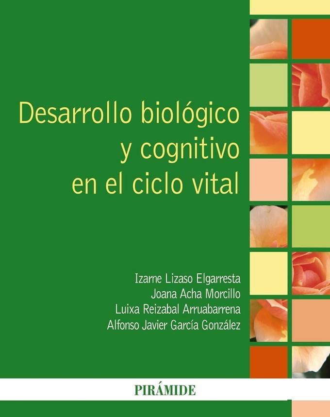 DESARROLLO BIOLÓGICO Y COGNITIVO EN EL CICLO VITAL | 9788436838442 | LIZASO ELGARRESTA, IZARNE/ACHA MORCILLO, JOANA/REIZABAL ARRUABARRENA, LUIXA/GARCÍA GONZÁLEZ, ALFONSO