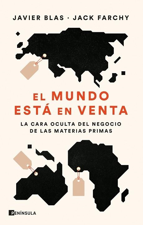 EL MUNDO ESTÁ EN VENTA. LA CARA OCULTA DEL NEGOCIO DE LAS MATERIAS PRIMAS | 9788411000758 | BLAS, JAVIER/FARCHY, JACK