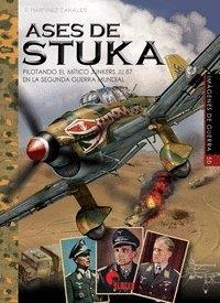 ASES DE STUKA. PILOTANDO EL MÍTICO JUNKERS JU 87 EN LA SEGUNDA GUERRA MUNDIAL | 9788412497304 | MARTÍNEZ CANALES, FRANCISCO