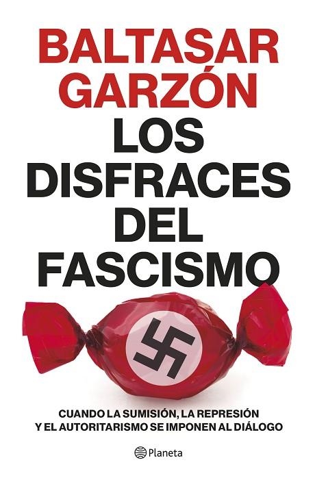 LOS DISFRACES DEL FASCISMO. CÓMO SER LA REINA DE LAS GANGAS | 9788408257400 | GARZÓN, BALTASAR