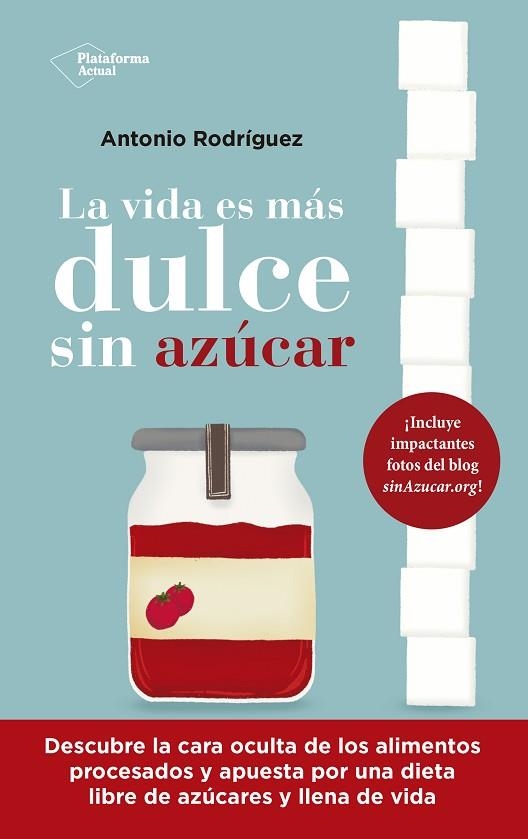 LA VIDA ES MÁS DULCE SIN AZÚCAR | 9788418927843 | RODRÍGUEZ, ANTONIO