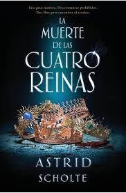 LA MUERTE DE LAS CUATRO REINAS | 9788419147431 | SCHOLTE, ASTRID