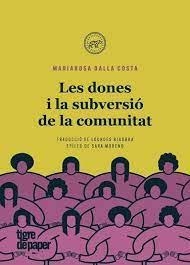 LES DONES I LA SUBVERSIÓ DE LA COMUNITAT | 9788418705328 | DALLA COSTA, MARIAROSA