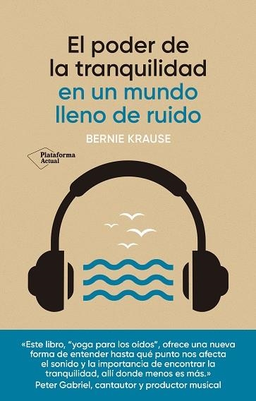 EL PODER DE LA TRANQUILIDAD EN UN MUNDO LLENO DE RUIDO | 9788418927928 | KRAUSE, BERNIE