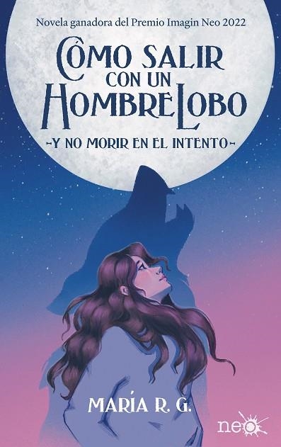 CÓMO SALIR CON UN HOMBRE LOBO  -Y NO MORIR EN EL INTENTO- | 9788418927829 | R.G., MARÍA