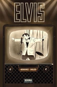 ELVIS (NOVELA GRÁFICA) | 9788467952292 | CHRIS MISKIEWICZ/MICHAEL SHELFER