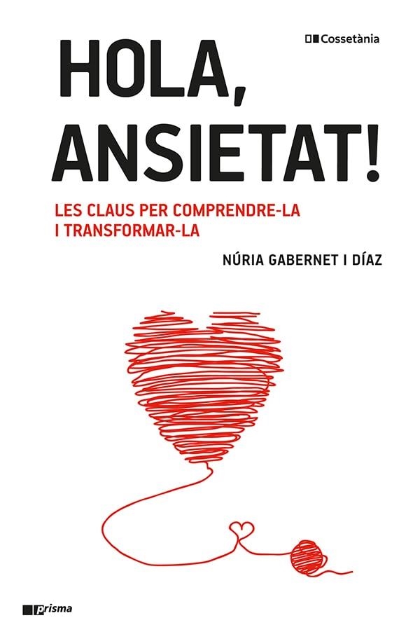 HOLA, ANSIETAT! LES CLAUS PER COMPRENDRE-LA I TRANSFORMAR-LA | 9788413561967 | GABERNET I DÍAZ, NÚRIA