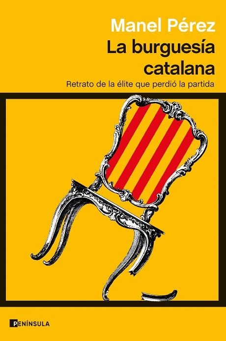 LA BURGUESÍA CATALANA. RETRATO DE LA ÉLITE QUE PERDIÓ LA PARTIDA | 9788411000918 | PÉREZ, MANEL