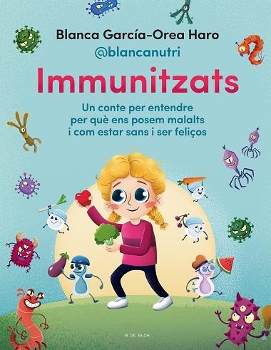 IMMUNITZATS. UN CONTE PER ENTENDRE PER QUE ENS POSEM MALALTS I COM ESTAR SANS I SER FELIÇOS | 9788418688713 | GARCÍA-OREA HARO (@BLANCANUTRI), BLANCA