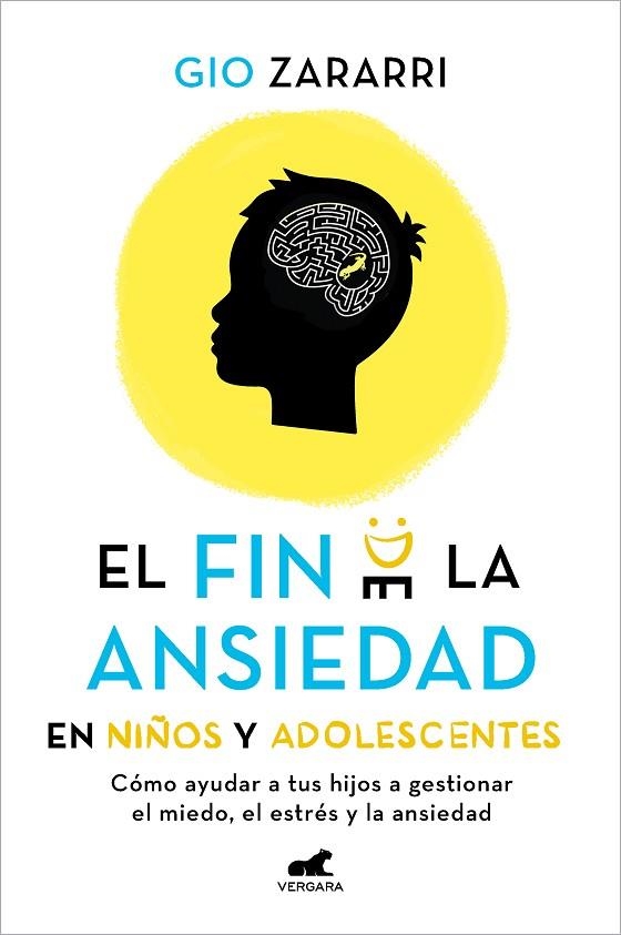 EL FIN DE LA ANSIEDAD EN NIÑOS Y ADOLESCENTES: CÓMO AYUDAR A TUS HIJOS A GESTIONAR LOS MIEDOS, EL ESTRES Y LA ANSIEDAD | 9788418620669 | ZARARRI, GIO