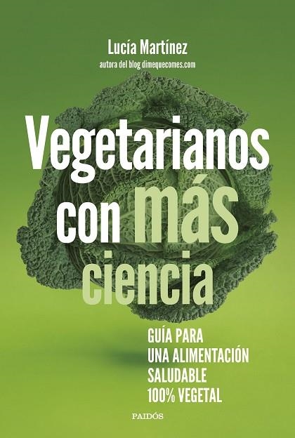 VEGETARIANOS CON MÁS CIENCIA. GUÍA PARA UNA ALIMENTACIÓN SALUDABLE 100 % VEGETAL | 9788449339349 | MARTÍNEZ, LUCÍA