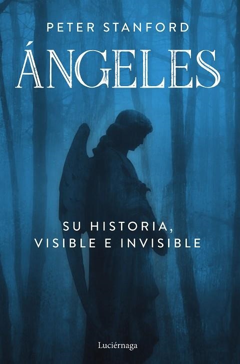 ÁNGELES. SU HISTORIA VISIBLE E INVISIBLE | 9788419164100 | STANFORD, PETER