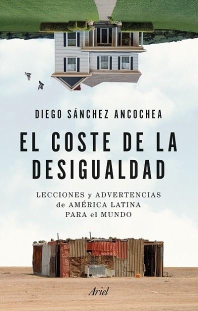 EL COSTE DE LA DESIGUALDAD. LECCIONES Y ADVERTENCIAS DE AMÉRICA LATINA PARA EL MUNDO | 9788434435438 | SÁNCHEZ ANCOCHEA, DIEGO