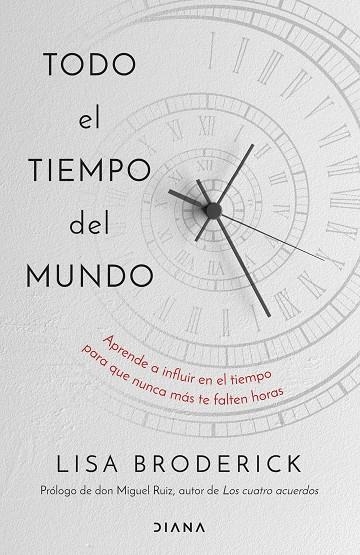 TODO EL TIEMPO DEL MUNDO. APRENDE A INFLUIR EN EL TIEMPO PARA QUE NUNCA MÁS TE FALTEN HORAS | 9788411190121 | BRODERICK, LISA