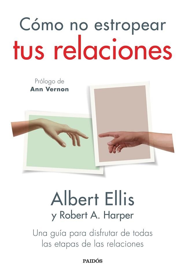 CÓMO NO ESTROPEAR TUS RELACIONES. UNA GUÍA PARA DISFRUTAR DE TODAS LAS ETAPAS DE LAS RELACIONES | 9788449339462 | ELLIS, ALBERT