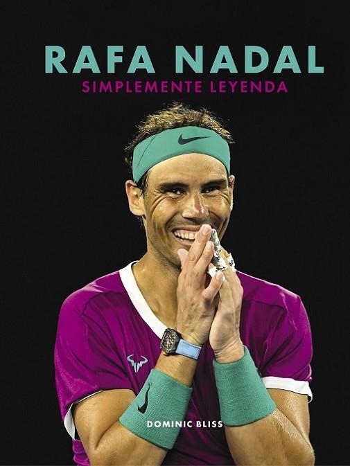 RAFA NADAL. SIMPLEMENTE LEYENDA | 9788418820632 | BLISS, DOMINIC