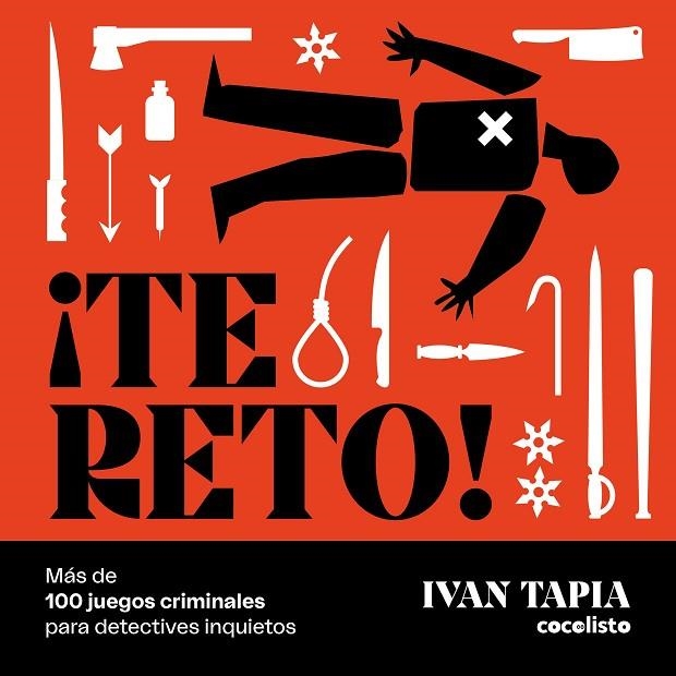 ¡TE RETO! MÁS DE 100 JUEGOS CRIMINALES PARA DETECTIVES INQUIETOS | 9788418820601 | TAPIA, IVAN