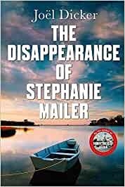 THE DISAPPEARANCE OF STEPHANIE MAILER | 9780857059260 | DICKER, JOËL