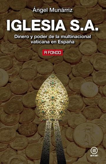 IGLESIA S.A. DINERO Y PODER DE LA MULTINACIONAL VATICANA EN ESPAÑA | 9788446028086 | MUNÁRRIZ, ANGEL