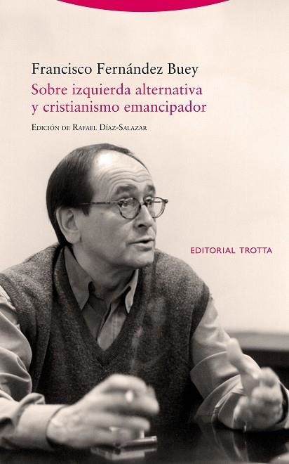 SOBRE IZQUIERDA ALTERNATIVA Y CRISTIANISMO EMANCIPADOR | 9788498798456 | FERNÁNDEZ BUEY, FRANCISCO