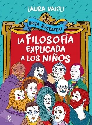 ¡HOLA SÓCRATES! LA FILOSOFÍA EXPLICADA A LOS NIÑOS | 9788418538803 | VAIOLI, LAURA