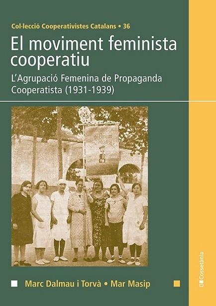 EL MOVIMENT FEMINISTA COOPERATIU | 9788413561950 | MASIP, MAR/DALMAU I TORVÀ, MARC