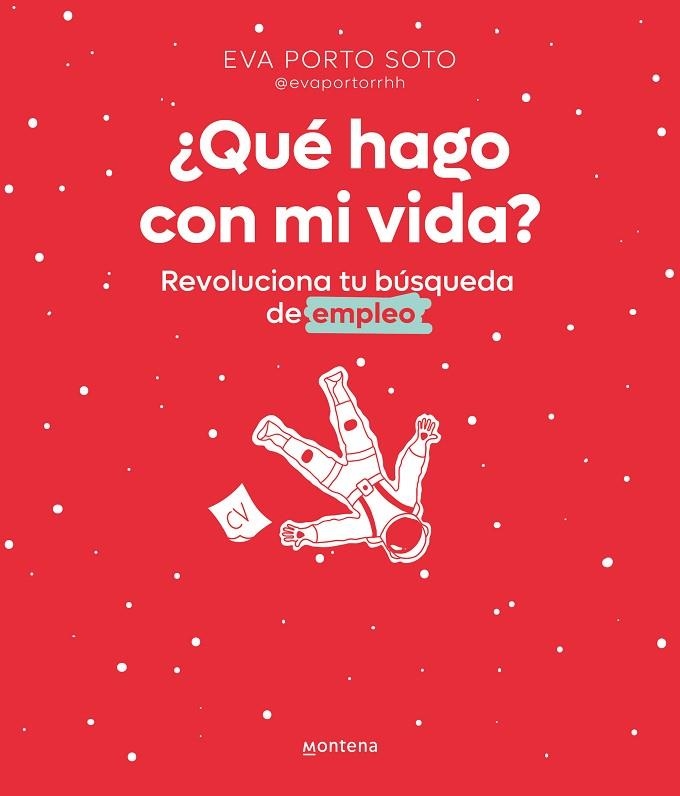 ¿QUÉ HAGO CON MI VIDA? REVOLUCIONA TU BÚSQUEDA DE EMPLEO | 9788418798627 | PORTO, EVA