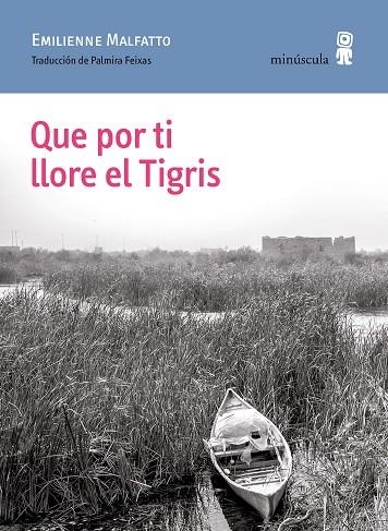 QUE POR TI LLORE EL TIGRIS | 9788412505351 | EMILIENNE, MALFATTO