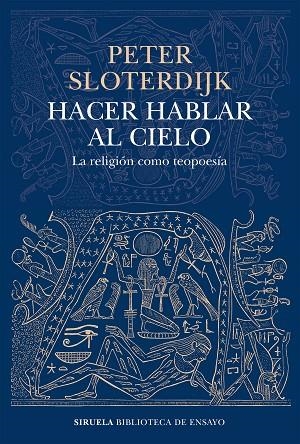 HACER HABLAR AL CIELO. LA RELIGIÓN COMO TEOPOESÍA | 9788419207449 | SLOTERDIJK, PETER