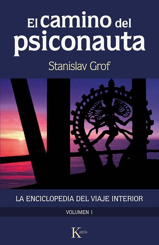 EL CAMINO DEL PSICONAUTA 1. LA ENCICLOPEDIA DEL VIAJE INTERIOR | 9788499889924 | GROF, STANISLAV