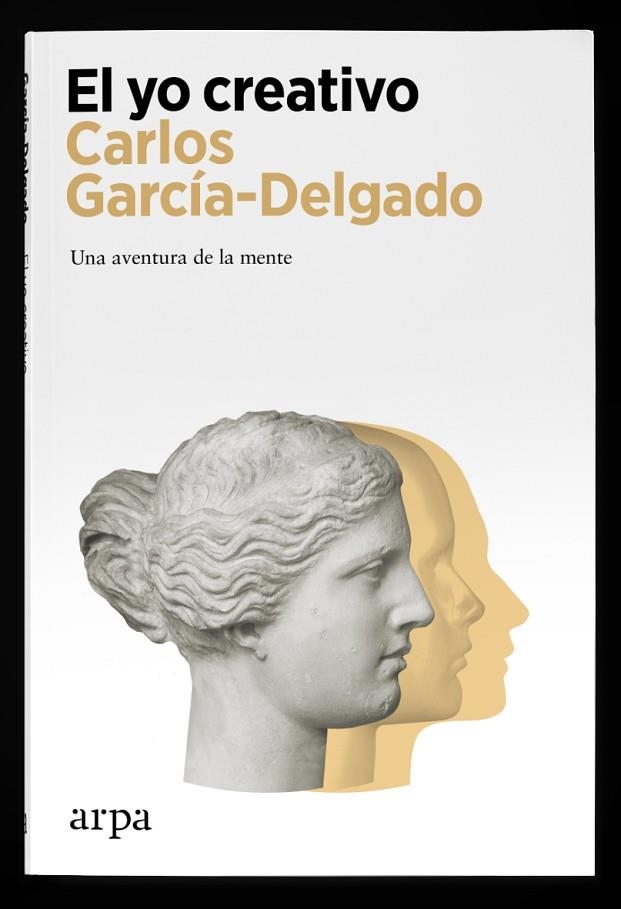 EL YO CREATIVO. UNA AVENTURA DE LA MENTE | 9788418741470 | GARCÍA-DELGADO, CARLOS